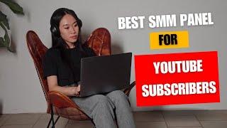 Best SMM Panel for YouTube Subscribers - Top-Rated