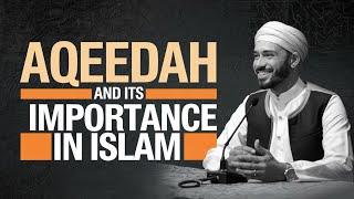 The Importance of Aqeedah: Understanding the Creed of Islam | Prophetpathformuslim