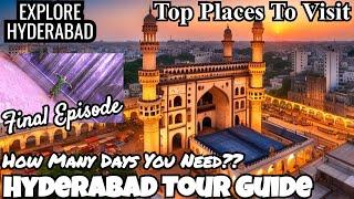 Hyderabad Tour Guide | Top Places To Visit In Hyderabad | Things To Explore |Day Wise Plan|Final Ep.