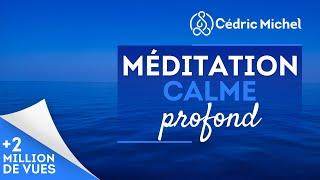 Méditation guidée vers le calme profond  Cédric Michel