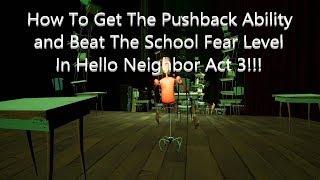 How To Beat the School Fear/Nightmare Level to Get the PushBack Ability in Hello Neighbor Act 3