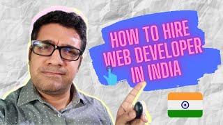 How To Hire A Web Developer In India