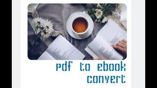 How to convert PDF to EPUB for Ebook Reader.