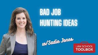 Bad Job Hunting Ideas - Law School Toolbox