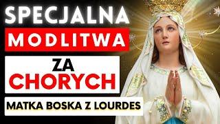 MODLITWA DO MATKI BOŻEJ Z LOURDES O zdrowie chorych.