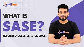 SASE | What is SASE | SASE Tutorial | Secure Access Service Edge | Intellipaat