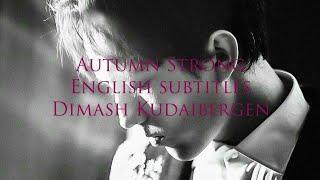 Autumn strong - Dimash Kudaibergen (English subtitles)