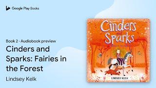 Cinders and Sparks: Fairies in the Forest Book 2 by Lindsey Kelk · Audiobook preview