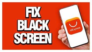 How To Fix And Solve AliExpress App Black Screen