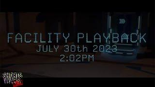 FACILITY PLAYBACK || JULY 30TH 2023 - 2:02PM (SW:RR Animatic)