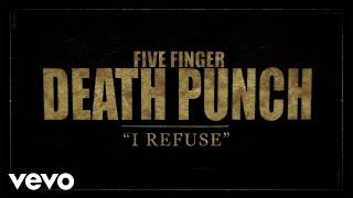 Five Finger Death Punch - I Refuse (Lyric Video)