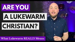 What The Bible Says About Being A Lukewarm Christian