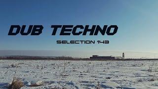 DUB TECHNO || Selection 143 || Infinite Horizons