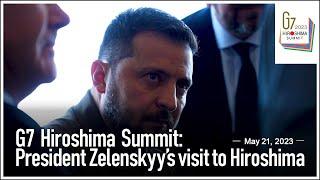 G7 Hiroshima Summit: President Zelenskyy’s visit to Hiroshima (May 21, 2023)