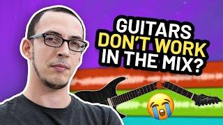 Why Your Guitars DON’T Work in the Mix