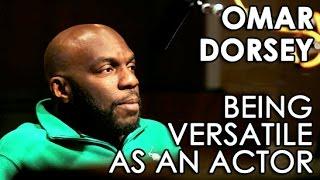 OMAR DORSEY Being Versatile As An Actor