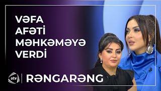 Vəfa Şərifova Afət Fərmanqızını MƏHKƏMƏYƏ VERDİ / Rəngarəng