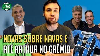  NOVAS SOBRE NEGOCIAÇÕES DE NAVAS E ATÉ ARTHUR NO GRÊMIO