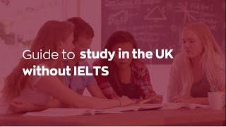 Guide to study in the UK without IELTS in 2023