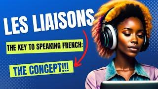 French for Beginners with Twi Language// LES LIAISONS the Key to Speaking French: The Concept!!!