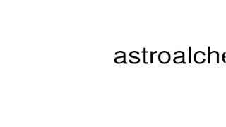 How to pronounce astroalchemist