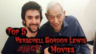 Top 5 Herschell Gordon Lewis Films