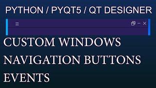 #4 Python Custom Window Navigation Buttons | Events, QT Designer, Pyqt5, Pyside2 Modern UI