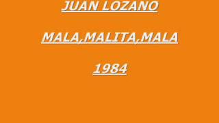 MALA,MALITA,MALA. JUAN LOZANO wmv