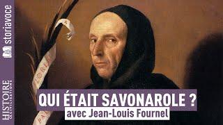 Qui était Savonarole ? avec Jean-Louis Fournel