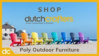 Introduction to DutchCrafters Poly Outdoor Furniture