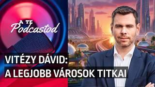 A legjobb városok titkai - Vitézy Dávid | A TE PODCASTOD #23