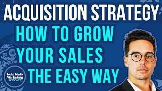 Acquisition Strategy: How to Grow Your Sales the Easy Way