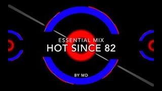 Hot Since 82 | Essential Mix