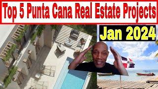 Top 5 Punta Cana Dominican Republic Real Estate Projects Jan 2024