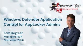 Windows Defender Application Control for Applocker Admins (Tom Degreef)