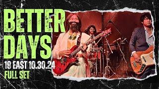 BETTER DAYS FULL SET | 19 EAST 10.30.24 | PETSA DE PELIGRO | SOUPSTAR NIGHT