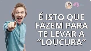 É ASSIM QUE O ABUSADOR TE LEVA A LOUCURA