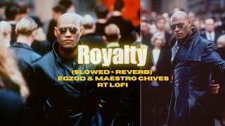 Royalty slowed + reverb   Egzod & Maestro chives   RT Lofi 1