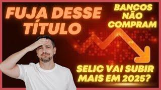  FUJA DESSE TÍTULO DO TESOURO! QUAL O MOTIVO?  ENTENDA AS PREFERÊNCIAS DOS BANCOS!