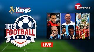 Live | The Football Show | Talk Show | Football | Football Analyst | T Sports