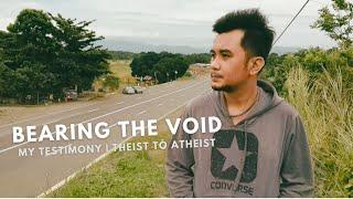 Bearing The Void | My Testimony | Theist to Atheist | Skepticism,  Doubt, and Truth