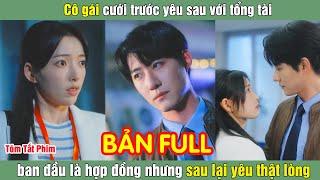 Cô gái cưới trước yêu sau với tổng tài ban đầu là hợp đồng nhưng sau lại yêu thật lòng