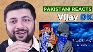 Pakistani Reacts To VIJAY DK - BLUEBLOOD (Official Music Video) Prod. by APY