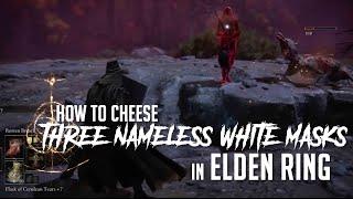 How to Cheese Three Nameless White Masks at Mohgwyn Palace in Elden Ring (Easy Kill)