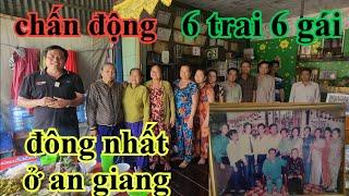 CHẤN ĐỘNG GIA ĐÌNH ĐÔNG NHẤT Ở AN GIANG 6 TRAI 6 GÁI