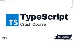 TypeScript 5.5 Crash Course | Define types in JavaScript | Part 10: Classes