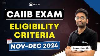 CAIIB Nov-Dec 2024 Eligibility Criteria | Who Can Appear for CAIIB Exam | CAIIB Exam Details |EduTap