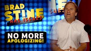 EP01 - No More Apologizing | Brad Stine Has Issues