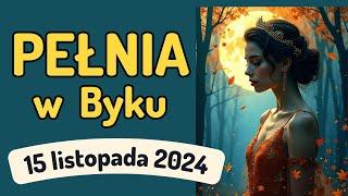 PEŁNIA W ZNAKU BYKA  15 LISTOPADA 2024  prognoza Tarota - wszystkie znaki zodiaku