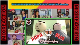 RAKSHABANDHAN || PAPA VS BUA | MJO | Mix Reaction